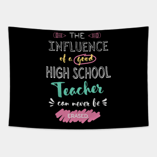 High School Teacher Appreciation Gifts - The influence can never be erased Tapestry