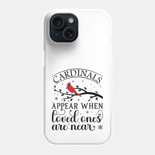 Cardinals Appear When Loved Ones Are Near - Cute Christmas Cardinals Phone Case