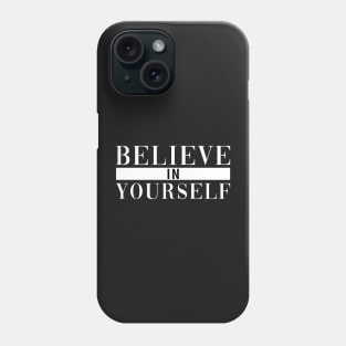 Believe In Yourself Phone Case