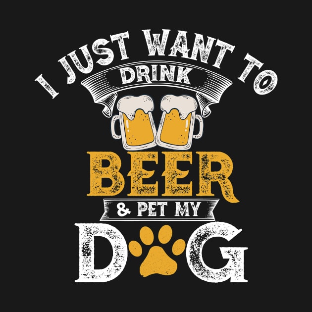 I Just Want To Drink Beer And Pet My Dog by UNXart