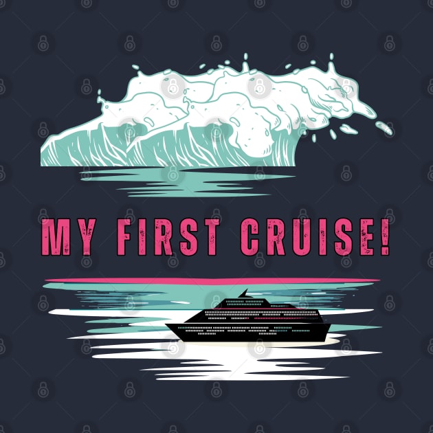 My First Cruise! Cruise Vibe by Cute Pets Graphically