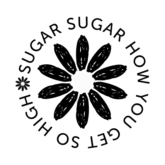 Sugar Sugar How You Get So High (black) by T1DLiving