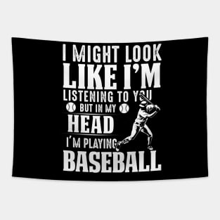 I Might Look Like I'm Listening To You But In My Head I'm Playing Baseball Tapestry