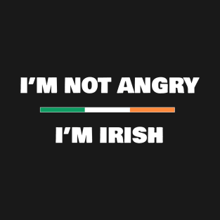 I'm not Angry, I'm Irish | Funny Irish Flag T-Shirt T-Shirt