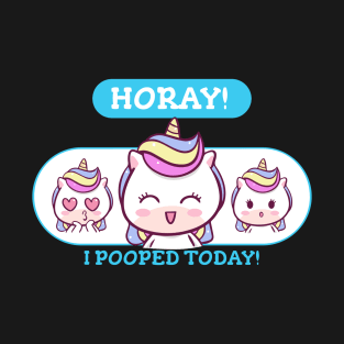 Horay! I pooped today! T-Shirt
