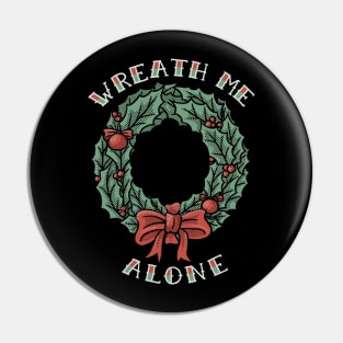 Christmas Wreath Me Alone Pin