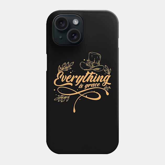 'Everything Is Grace' Love For Religion Shirt Phone Case by ourwackyhome