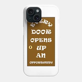 Every Door Opens Up An Opportunity Positive Message Phone Case