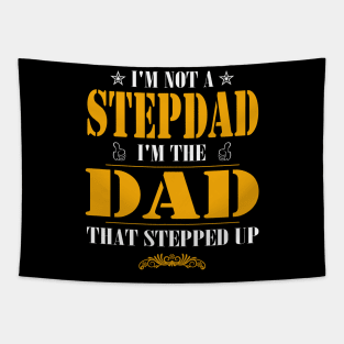 I'm not a stepdad i'm the dad the stepped it father's day gift Tapestry