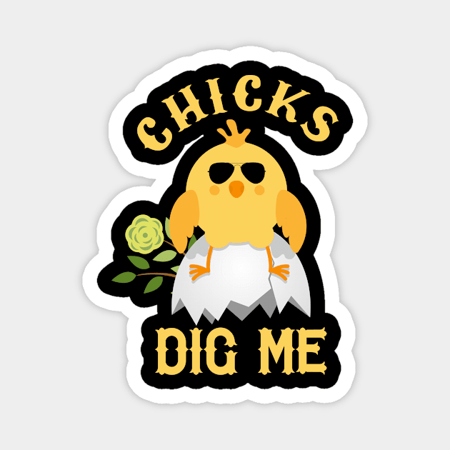 Cute Easter Chicks Dig Me  April Fools Day Magnet by CarleyMichaels