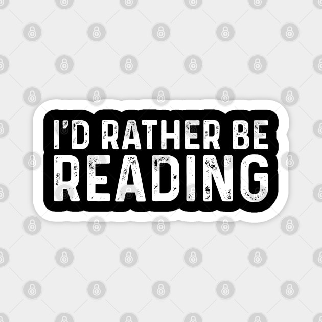 I'd Rather Be Reading Funny Cute Bookworm Gift Magnet by TeeTypo