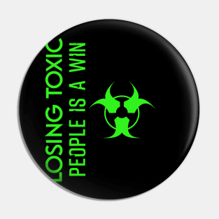 Losing toxic people is a win HCreative ver 3 Pin