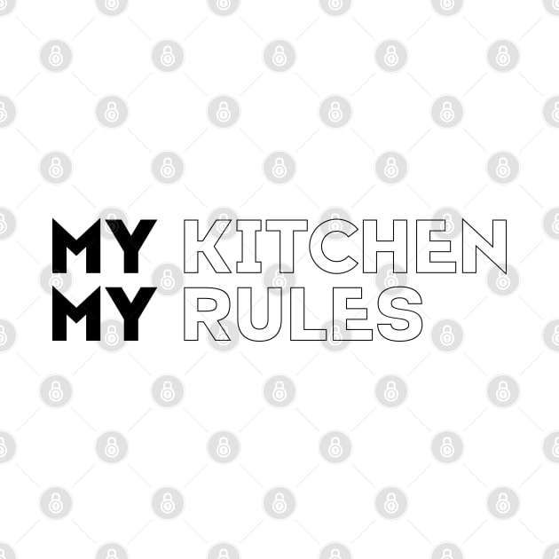 MY KITCHEN MY RULES by EdsTshirts