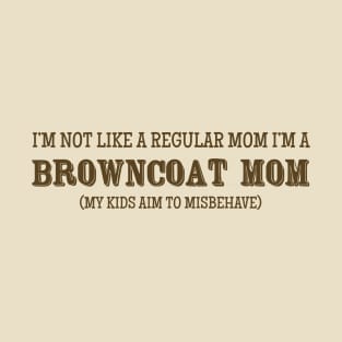 I'm Not Like A Regular Mom, I'm a Browncoat Mom T-Shirt