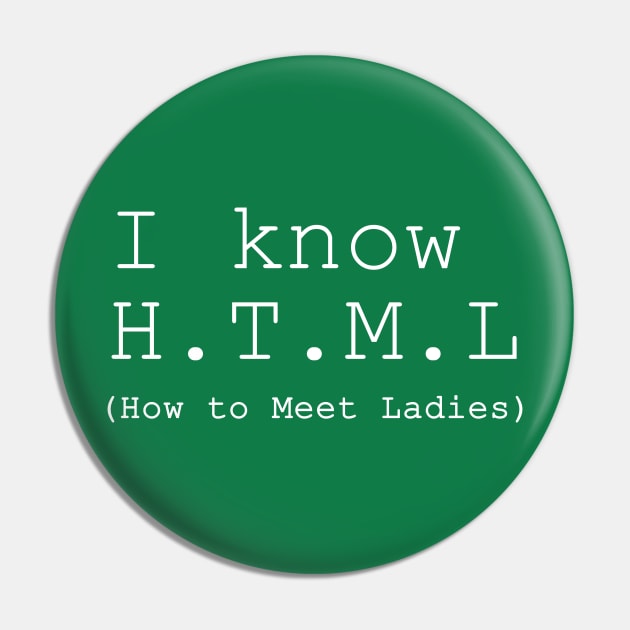 I Know HTML Pin by geeklyshirts