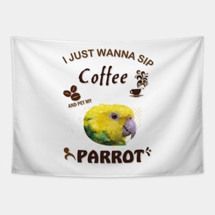 i just wanna sip coffee and pet my parrot Tapestry