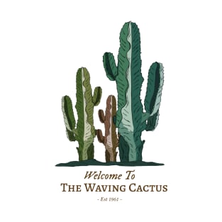 Welcome To The Waving Cactus Est 1961 T-Shirt