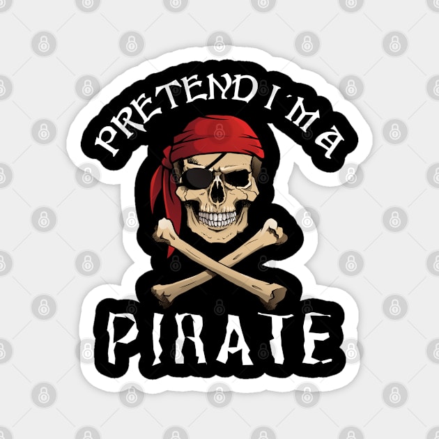 Pretend I'm A Pirate Funny Magnet by mansoury