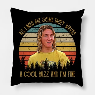 Vintage All I Need Are Some Tasty Waves, A Cool Buzz and I'm Fine Pillow