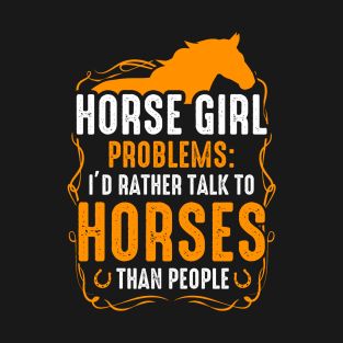 Horse Girl - Problems Id Rather Talk To Horses Than People T-Shirt