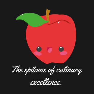 The epitome of culinary excellence. T-Shirt