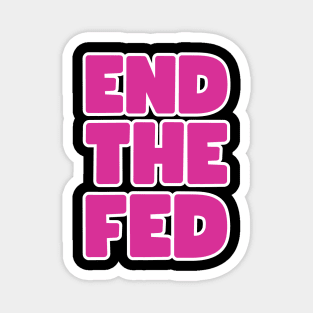 End the FED Magnet