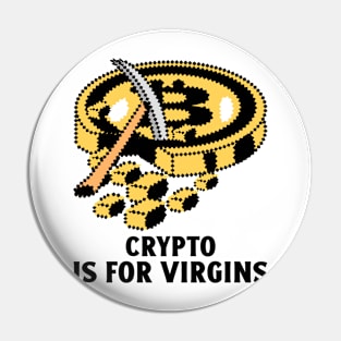 Crypto Is For Virgins Pin