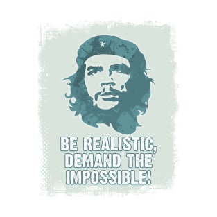 Che Guevara Be Realistic Demand The Impossible T-Shirt