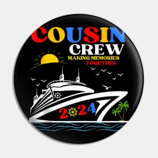 Cousin Crew 2024 Making Memories Family Ship 2024 Pin