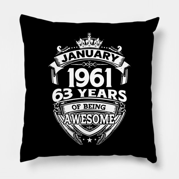 January 1961 63 Years Of Being Awesome 63rd Birthday Pillow by Foshaylavona.Artwork