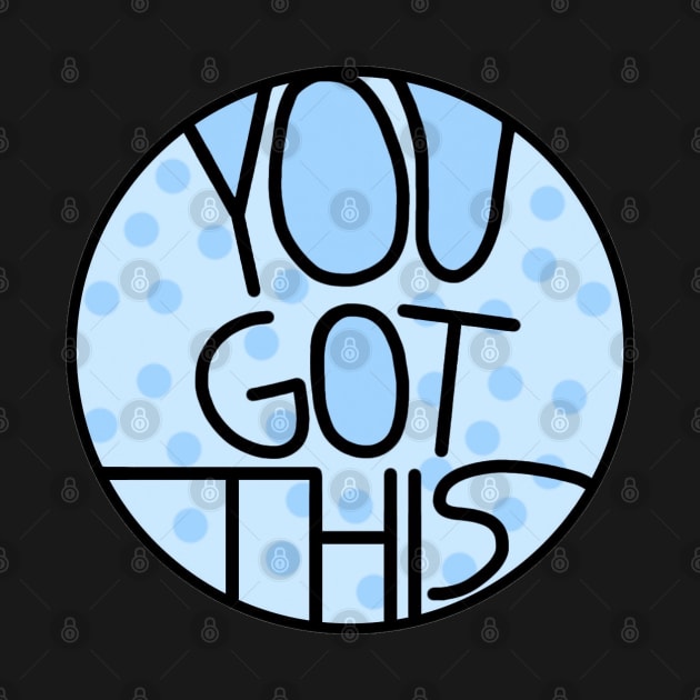 You Got This Motivational And Encouraging Baby Blue Quote by Barolinaa