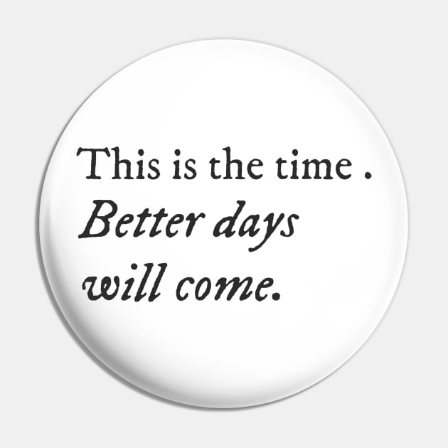 This is the time. Better days will come. Pin by antteeshop