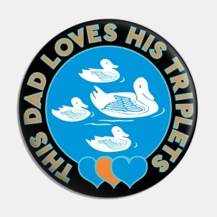 This Dad Loves His Triplets White Ducklings Blue And Orange Hearts Pin