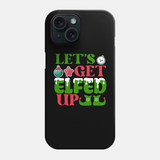 Let’s get elfed up Phone Case by Fun Planet