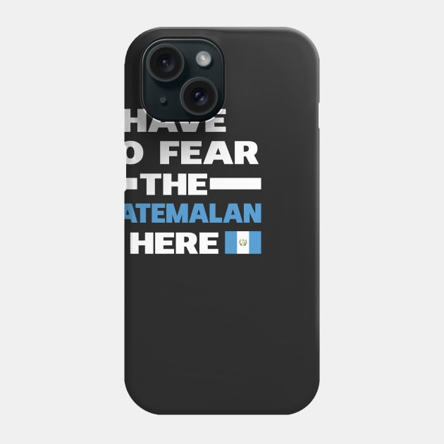 Have No Fear The Guatemalan Is Here Proud Phone Case by isidrobrooks