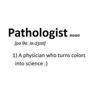 Pathologist definition T-Shirt