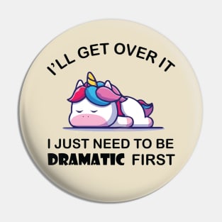 I Just Need To Be Dramatic Unicorn Pin