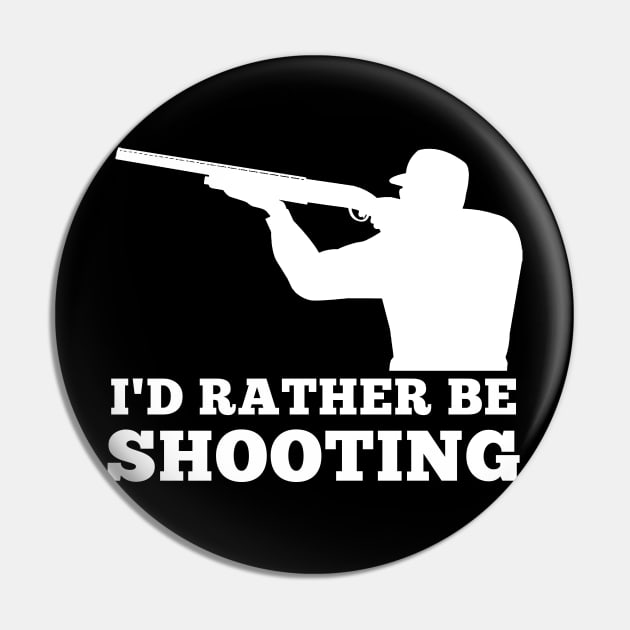 I'd rather be shooting Clay pigeon shooting skeet hunt Pin by maelotti22925