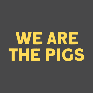 We Are The Pigs, mustard T-Shirt