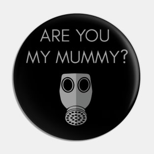 Are you my mummy? Pin