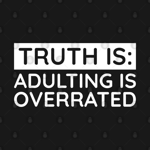 Adulting is overrated by UrbanLifeApparel