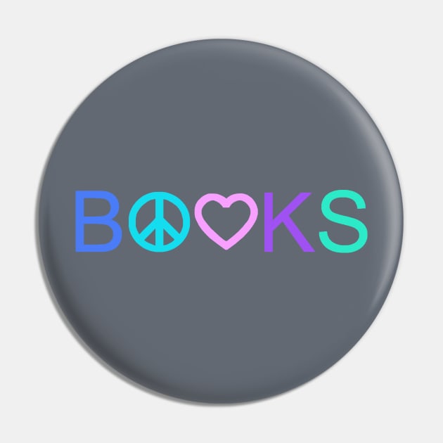 Peace, Love, and Books - New Tropical Colors Pin by alittlebluesky