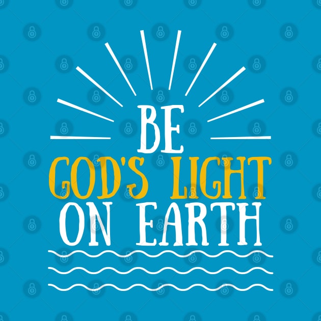 Be God's Light On Earth by Kelilah