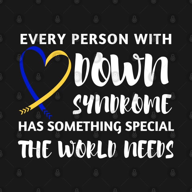 Every Person with Down Syndrome has Something Special the World Needs by A Down Syndrome Life