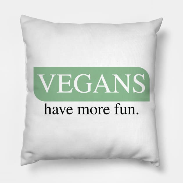 Vegans have more fun , vegan tee gift for friends Pillow by hiswanderlife