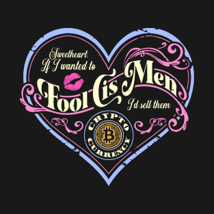 If I wanted to fool cis men, I'd sell them crypto (Pastel) T-Shirt