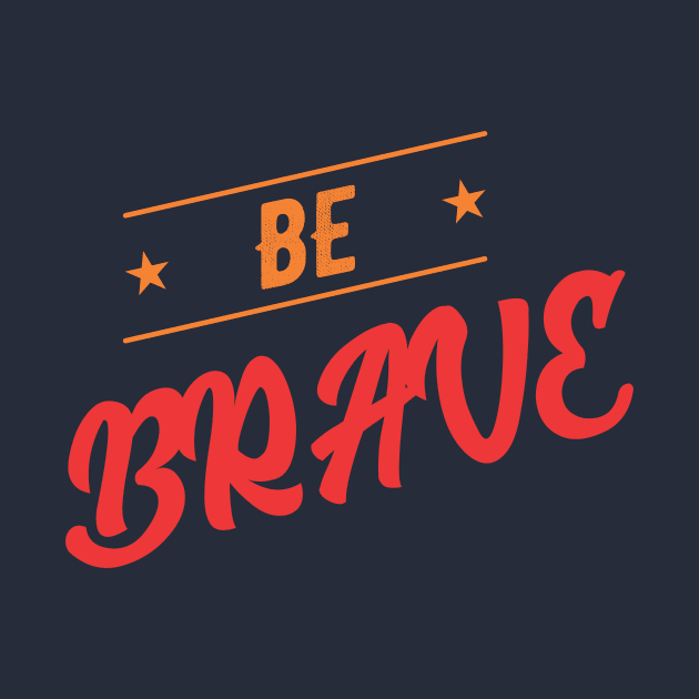 be brave by CreativeIkbar Prints