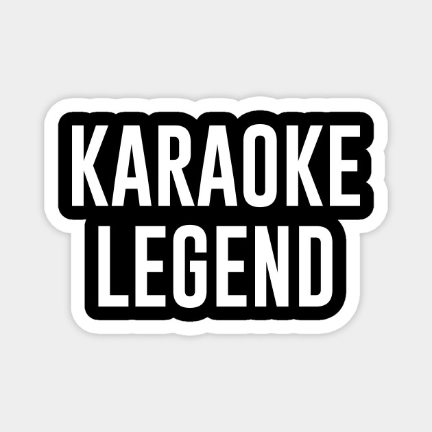 Funny Karaoke Legend - Karaoke - Magnet | TeePublic Funny Karaoke Legend - Karaoke - Magnet | TeePublic