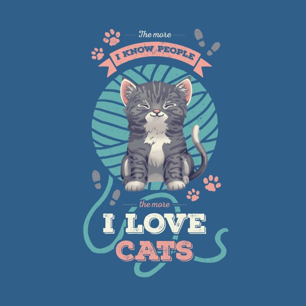 The More I Know People // I Love Cats, Funny Quote, Kitty, Adopt Don't Shop by Geekydog