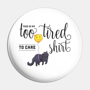 Too Tired to Care Cute Cat Pin